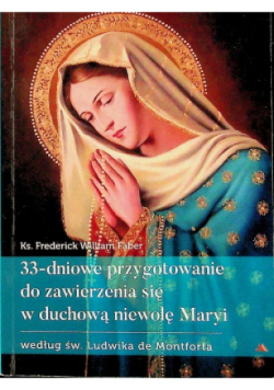 33-dniowe przygotowanie do zawierzenia się wduchową niewolę Maryi