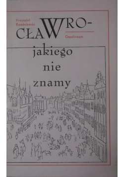 Wrocław, jakiego nie znamy