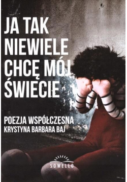 Ja tak niewiele chcę mój świecie