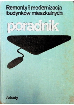 Remonty i modernizacja budynków mieszkalnych Poradnik