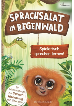 Sprachsalat im Regenwald: Spielerisch sprechen lernen! Interaktives Mitmachbuch zur Sprachforderung ab 2 Jahren