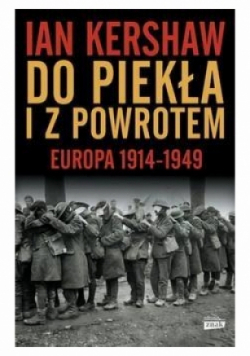 Do piekła i z powrotem. Europa 1914-1949