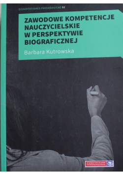 Zawodowe kompetencje  nauczycielskie w perspektywie biograficznej