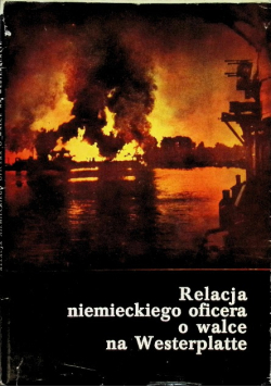 Relacja niemieckiego oficera o walce na Westerplatte