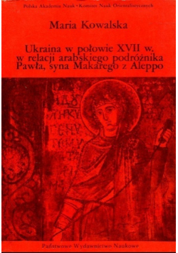 Ukraina w połowie XVII w w relacji arabskiego podróżnika Pawła syna Makarego z Aleppo