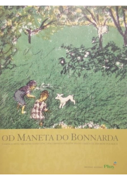 Od Maneta do Bonnarda. Grafika i rysunki impresjonistów i postimpresjonistów francuskich ze zbiorów polskich