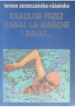Kraulem przez kanał La Manche i dalej
