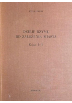 Dzieje Rzymu od założenia miasta Księgi I - V