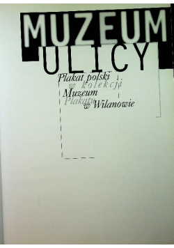 Muzeum ulicy Plakat polski w kolekcji Muzeum Plakatu w Wilanowie