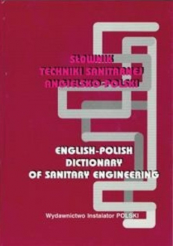 Słownik Techniki Sanitarnej Angielsko - Polski