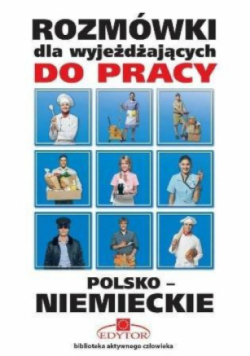 Rozmówki dla wyjeżdżających do pracy polsko - niemieckie