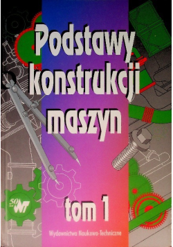 Podstawy konstrukcji maszyn Tom 1