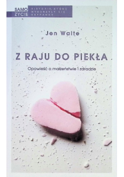 Z raju do piekła Opowieść o małżeństwie i zdradzie