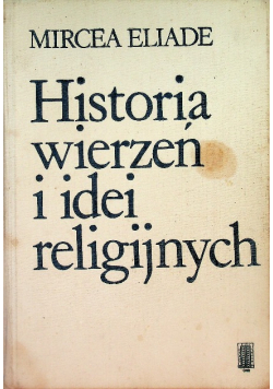Historia wierzeń i idei religijnych Tom I