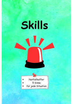 Skills: Leitfaden für emotionale Regulation und ihre praktische Anwendung