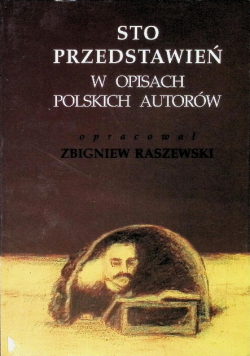Sto przedstawień w opisach Polskich autorów