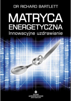 Matryca energetyczna. Innowacyjne uzdrawianie