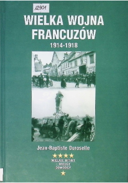 Wielka Wojna francuzów 1914 - 1918