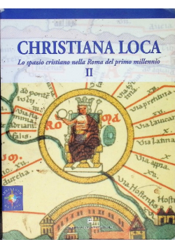 Christiana loca. Lo spazio cristiano nella Roma del primo millennio II