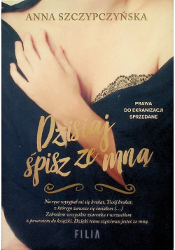 Dzisiaj śpisz ze mną