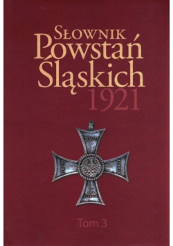 Słownik Powstań Śląskich 1921 Tom 3