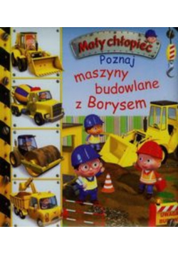 Mały chłopiec Poznaj maszyny budowlane z Borysem