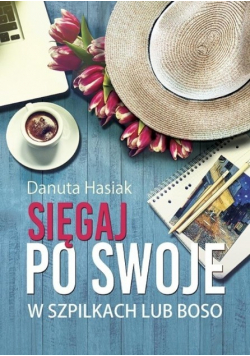Sięgaj po swoje W szpilkach lub boso