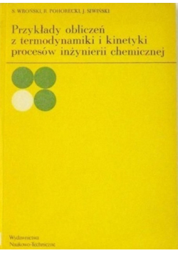 Przykłady obliczeń z termodynamiki i kinetyki procesów inżynierii chemicznej
