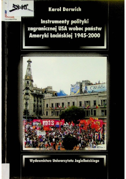 Instrumenty polityki zagranicznej USA wobec państw Ameryki Łacińskiej 1945 -   2000