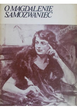 O Magdalenie Samozwaniec. Wspomnienia