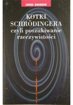 Kotki Schrodingera czyli poszukiwanie rzeczywistości