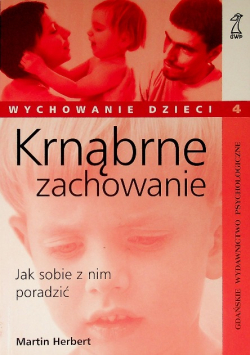 Krnąbrne zachowanie Jak sobie z nim poradzić