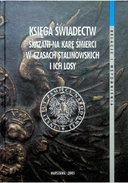 Księga świadectw Skazani na karę śmierci w czasach stalinowskich i ich losy