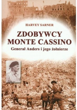 Zdobywcy Monte Cassino Generał Anders i jego żołnierze