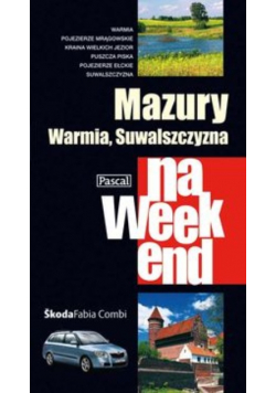 Mazury, Warmia i Suwalszczyzna na weekend