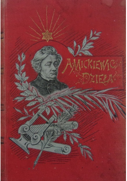 Dzieła Adama Mickiewicza 1893r.