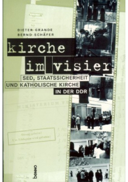 Kirche im Visier SED Staatssicherheit und katholische Kirche in der DDR