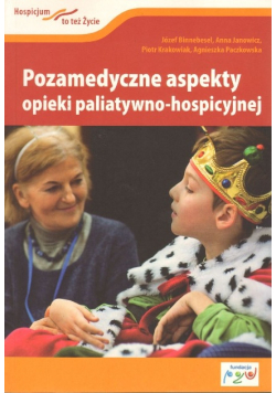 Pozamedyczne aspekty opieki paliatywno hospicyjnej