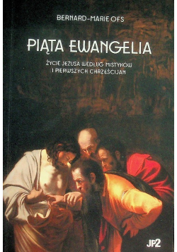 Piąta Ewangelia. Życie Jezusa według mistyków i pierwszych chrześcijan