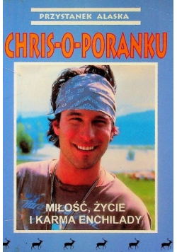 Przystanek Alaska Chris o poranku Miłość życie i karma enchilady