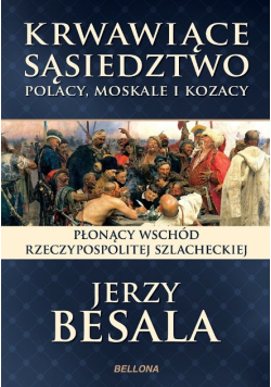 Krwawiące sąsiedztwo Polacy, Moskale i Kozacy