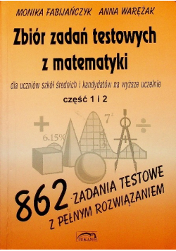 Zbiór zadań testowych z matematyki Część I i II