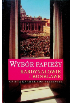 Wybór Papieży Kardynałowie i konklawe