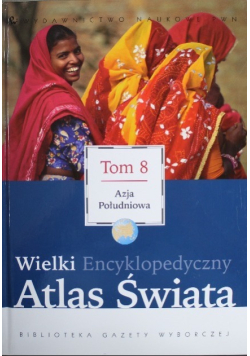 Wielki Encyklopedyczny Atlas Świata Tom 8 Azja Południowa