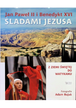 Jan Paweł II i Benedykt XVI Śladami Jezusa