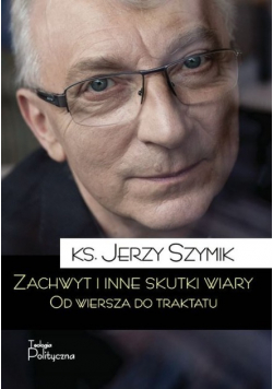 Zachwyt i inne skutki wiary Od wiersza do traktatu