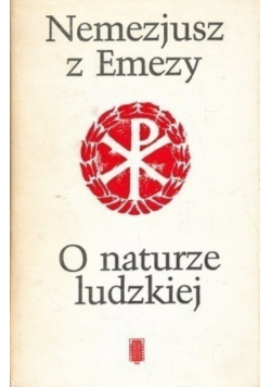 Nemezjusz z Emezy. O naturze ludzkiej