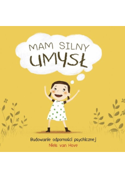 Mam silny umysł. Budowanie odporności psychicznej