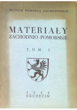 Muzeum Pomorza Zachodniego Materiały zachodnio - pomorskie Tom 1