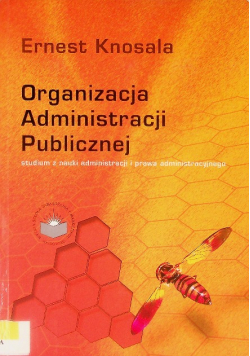 Organizacja Administracji Publicznej studium z nauki administracji i prawa administracyjnego